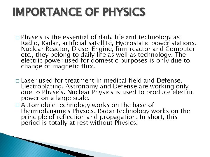 IMPORTANCE OF PHYSICS � Physics is the essential of daily life and technology as: