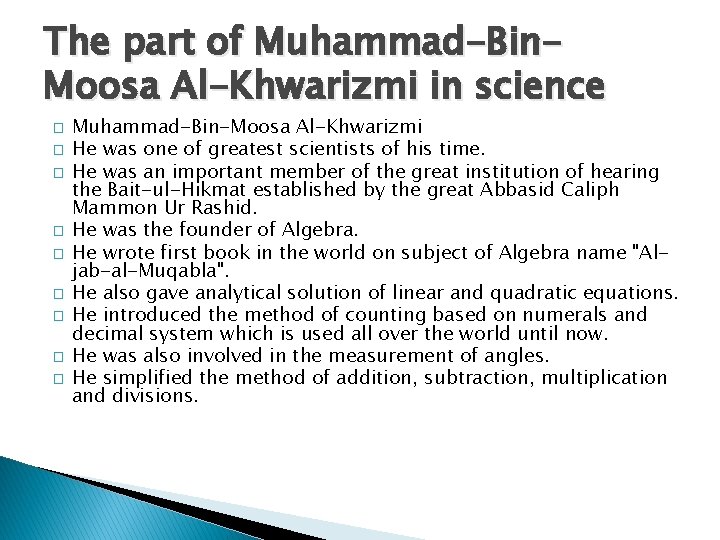 The part of Muhammad-Bin. Moosa Al-Khwarizmi in science � � � � � Muhammad-Bin-Moosa