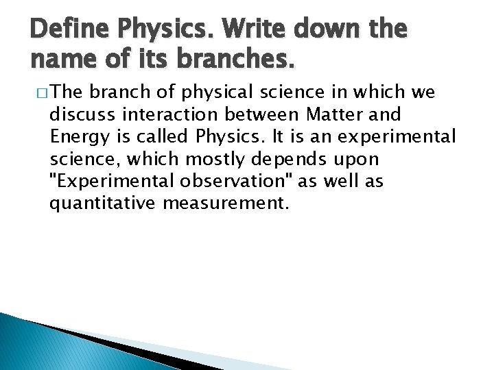 Define Physics. Write down the name of its branches. � The branch of physical