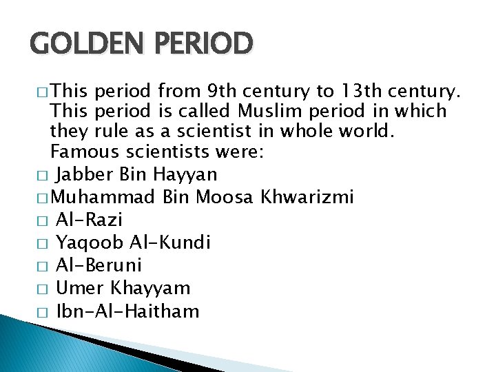 GOLDEN PERIOD � This period from 9 th century to 13 th century. This