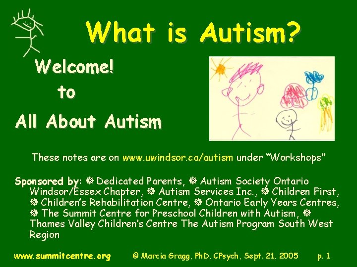 What is Autism? Welcome! to All About Autism These notes are on www. uwindsor.