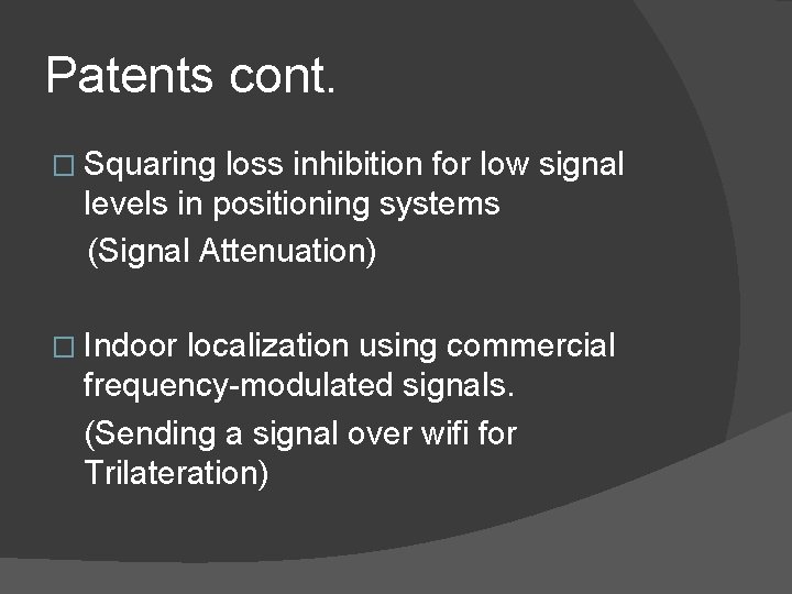 Patents cont. � Squaring loss inhibition for low signal levels in positioning systems (Signal Patents cont. � Squaring loss inhibition for low signal levels in positioning systems (Signal