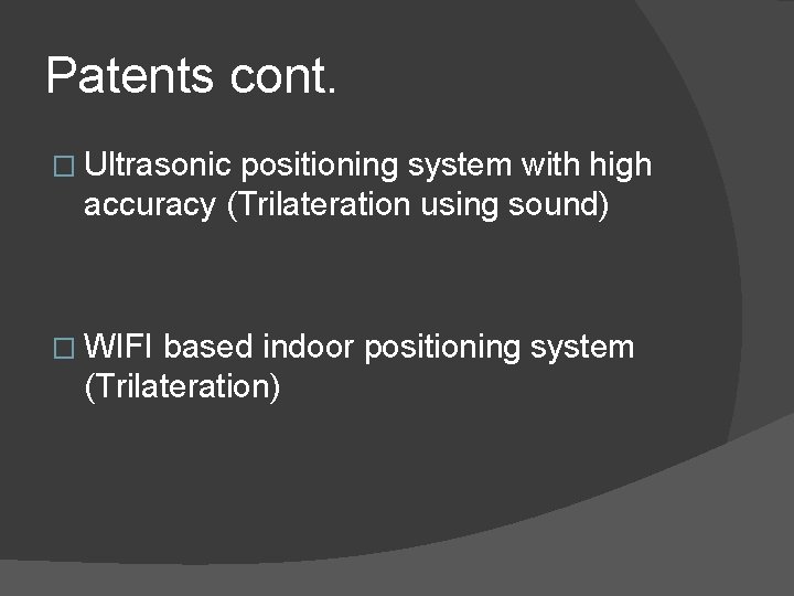 Patents cont. � Ultrasonic positioning system with high accuracy (Trilateration using sound) � WIFI Patents cont. � Ultrasonic positioning system with high accuracy (Trilateration using sound) � WIFI