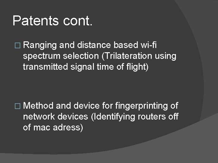 Patents cont. � Ranging and distance based wi-fi spectrum selection (Trilateration using transmitted signal Patents cont. � Ranging and distance based wi-fi spectrum selection (Trilateration using transmitted signal