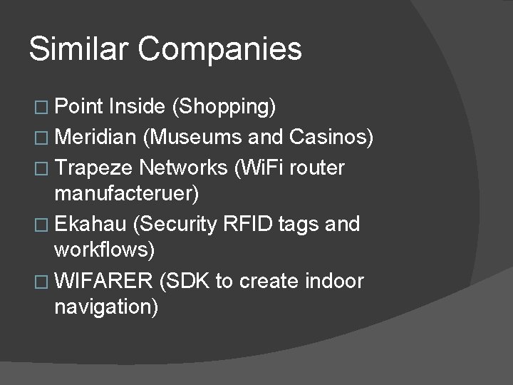 Similar Companies � Point Inside (Shopping) � Meridian (Museums and Casinos) � Trapeze Networks Similar Companies � Point Inside (Shopping) � Meridian (Museums and Casinos) � Trapeze Networks