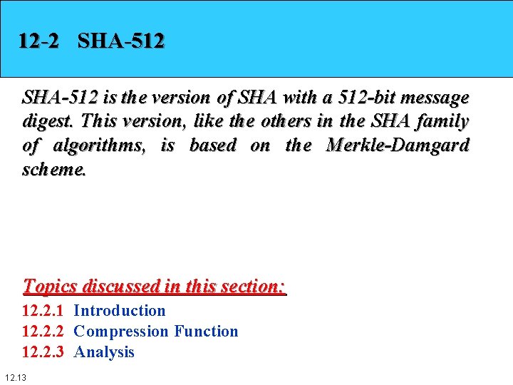12 -2 SHA-512 is the version of SHA with a 512 -bit message digest.