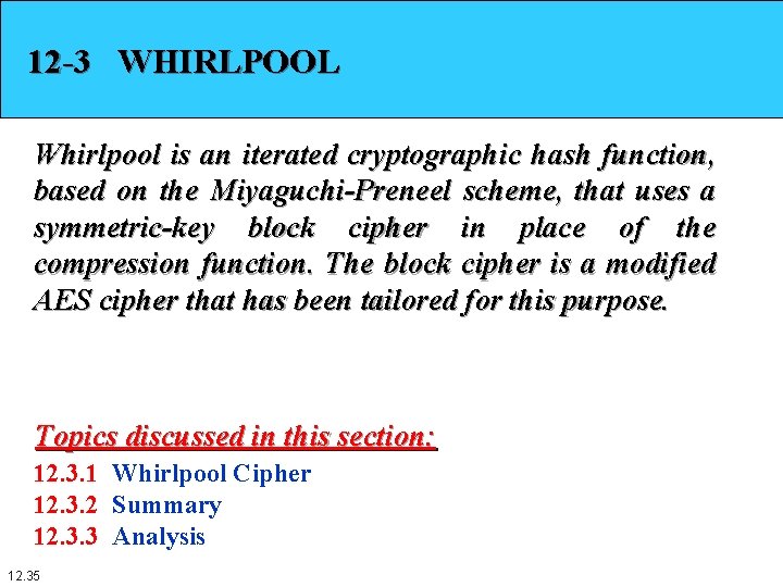 12 -3 WHIRLPOOL Whirlpool is an iterated cryptographic hash function, based on the Miyaguchi-Preneel