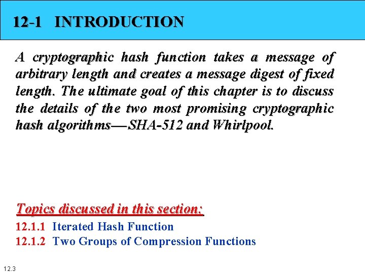 12 -1 INTRODUCTION A cryptographic hash function takes a message of arbitrary length and