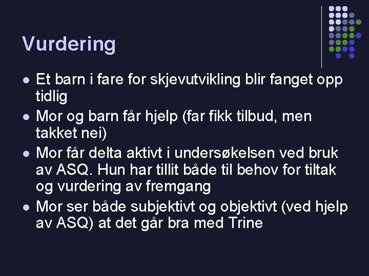 Vurdering l l Et barn i fare for skjevutvikling blir fanget opp tidlig Mor