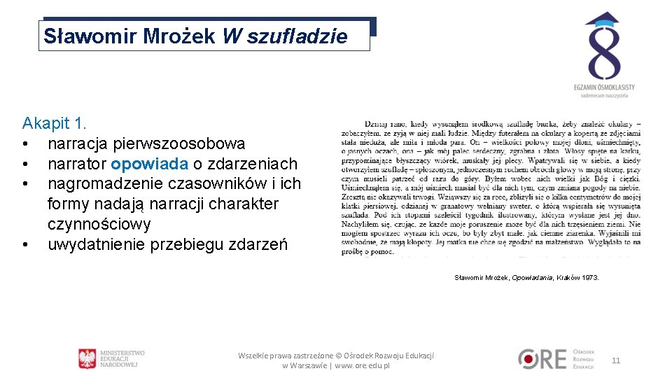 Sławomir Mrożek W szufladzie Akapit 1. • narracja pierwszoosobowa • narrator opowiada o zdarzeniach