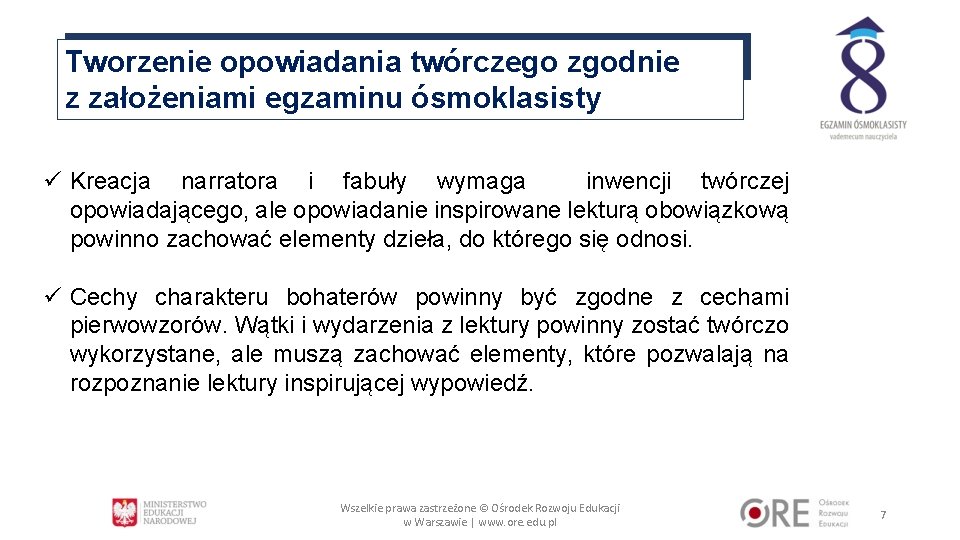 Tworzenie opowiadania twórczego zgodnie z założeniami egzaminu ósmoklasisty ü Kreacja narratora i fabuły wymaga