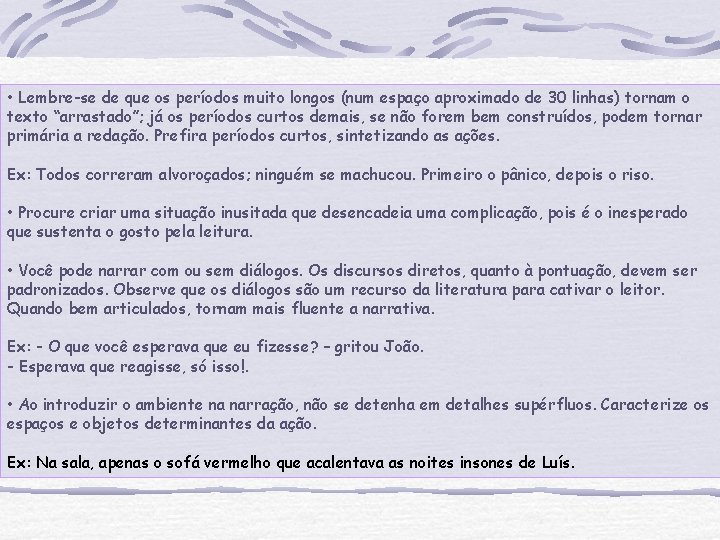  • Lembre-se de que os períodos muito longos (num espaço aproximado de 30