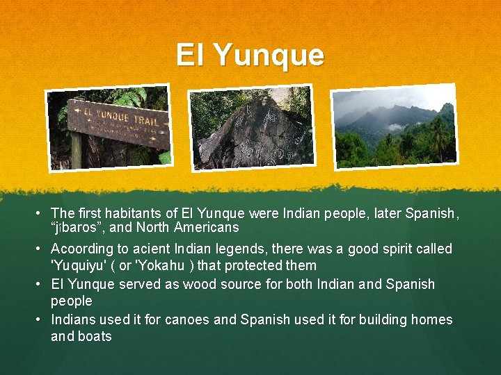 El Yunque • The first habitants of El Yunque were Indian people, later Spanish,