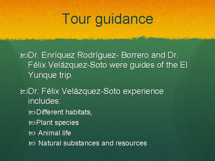 Tour guidance Dr. Enríquez Rodríguez- Borrero and Dr. Félix Velázquez-Soto were guides of the