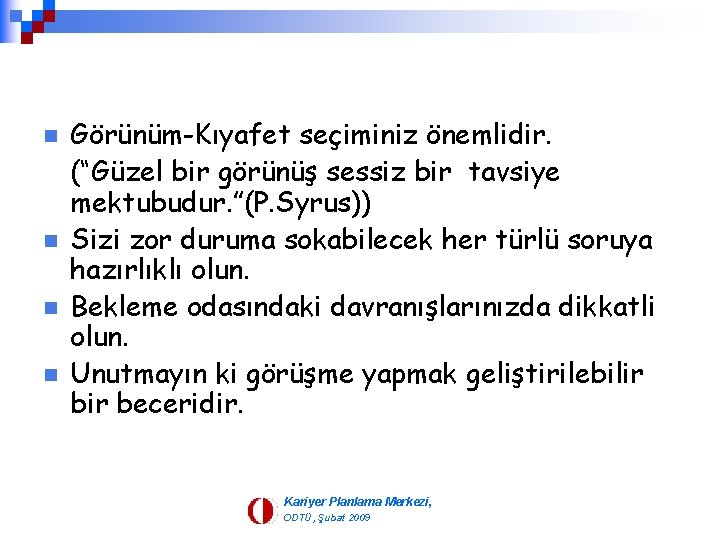 n n Görünüm-Kıyafet seçiminiz önemlidir. (“Güzel bir görünüş sessiz bir tavsiye mektubudur. ”(P. Syrus))