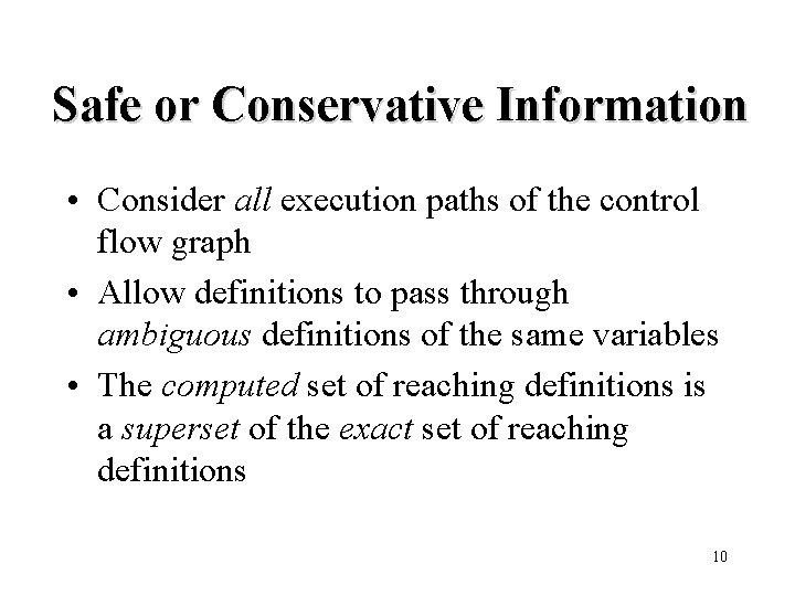 Safe or Conservative Information • Consider all execution paths of the control flow graph