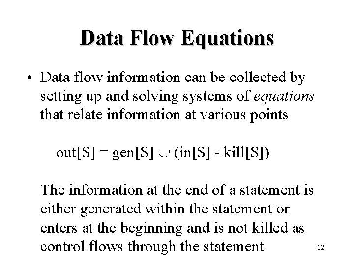 Data Flow Equations • Data flow information can be collected by setting up and