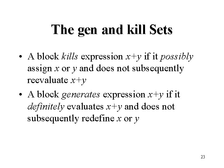 The gen and kill Sets • A block kills expression x+y if it possibly