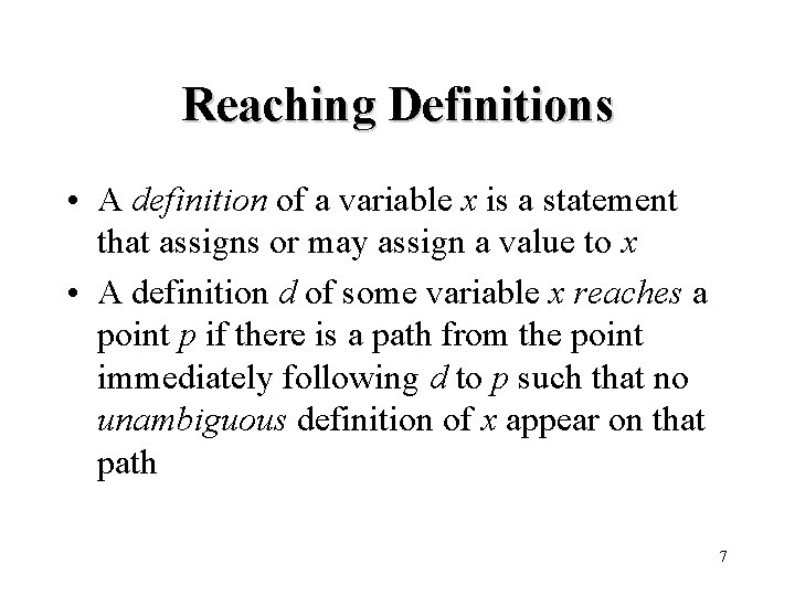 Reaching Definitions • A definition of a variable x is a statement that assigns