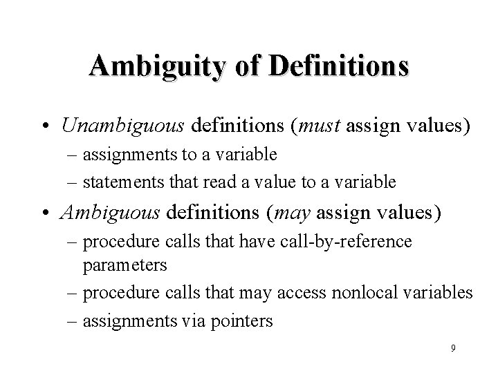 Ambiguity of Definitions • Unambiguous definitions (must assign values) – assignments to a variable