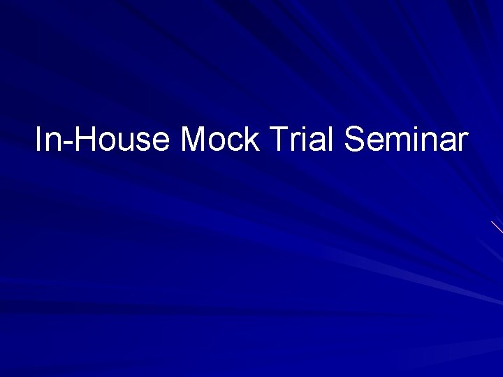 In-House Mock Trial Seminar 