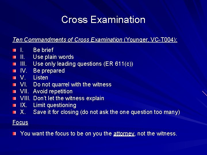 Cross Examination Ten Commandments of Cross Examination (Younger, VC-T 004): I. III. IV. V.