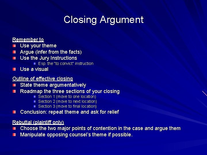 Closing Argument Remember to Use your theme Argue (infer from the facts) Use the