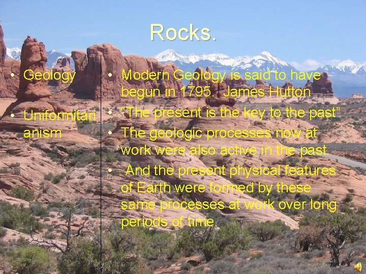 Rocks. • Geology • Modern Geology is said to have begun in 1795. James