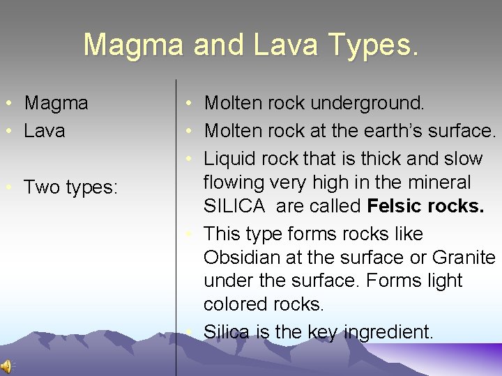 Magma and Lava Types. • Magma • Lava • Two types: • Molten rock