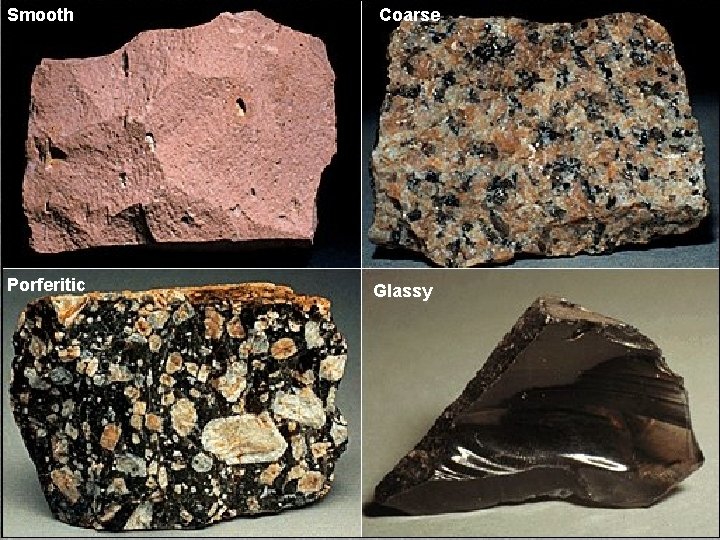 Smooth Porferitic Coarse Glassy 