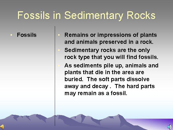 Fossils in Sedimentary Rocks • Fossils • Remains or impressions of plants and animals