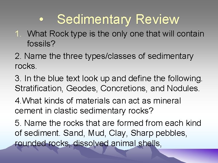  • Sedimentary Review 1. What Rock type is the only one that will