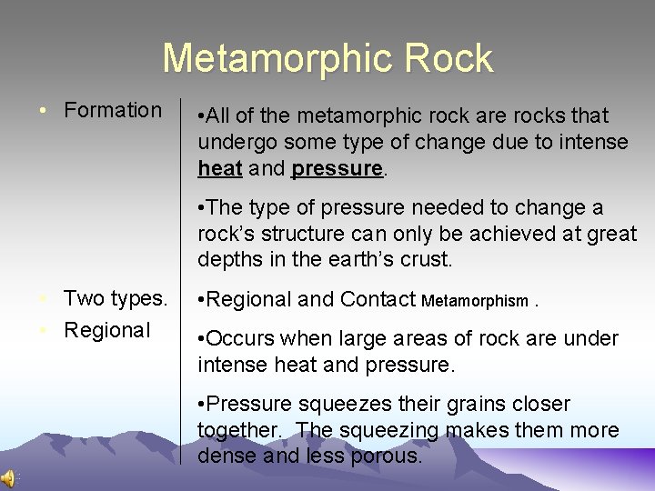 Metamorphic Rock • Formation • All of the metamorphic rock are rocks that undergo