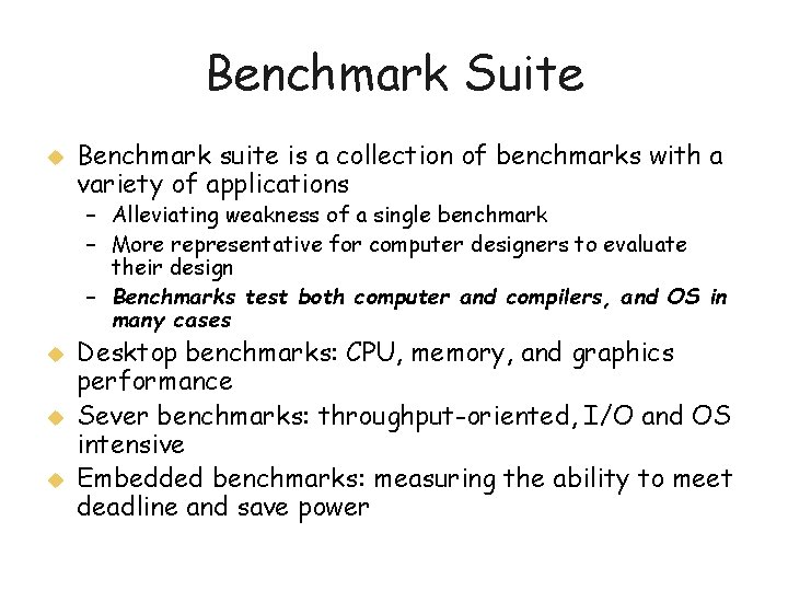 Benchmark Suite u Benchmark suite is a collection of benchmarks with a variety of