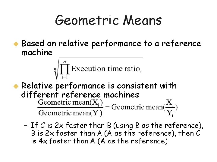 Geometric Means u u Based on relative performance to a reference machine Relative performance