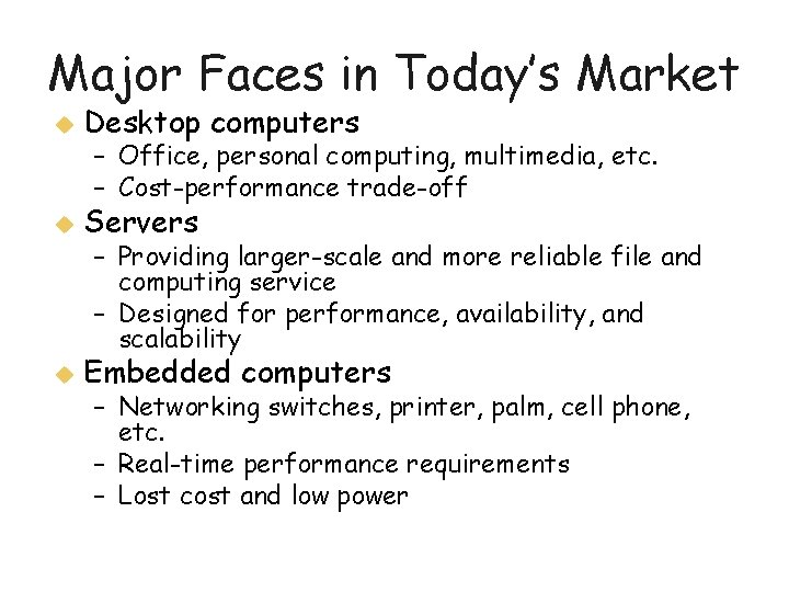 Major Faces in Today’s Market u Desktop computers u Servers u Embedded computers –