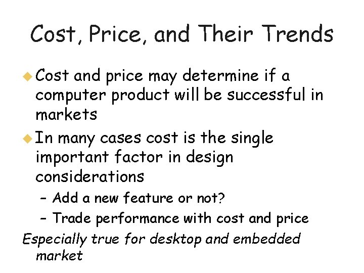 Cost, Price, and Their Trends u Cost and price may determine if a computer