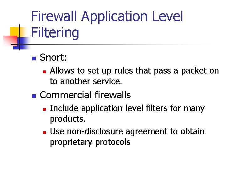 Firewall Application Level Filtering n Snort: n n Allows to set up rules that
