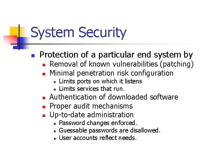 System Security n Protection of a particular end system by n n Removal of