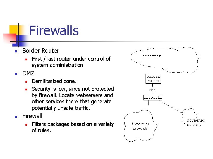 Firewalls n Border Router n n DMZ n n n First / last router