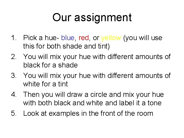Our assignment 1. Pick a hue- blue, red, or yellow (you will use this