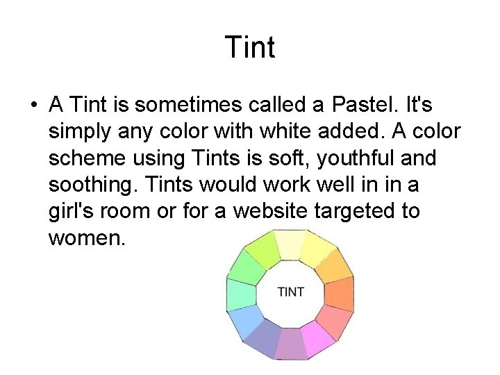 Tint • A Tint is sometimes called a Pastel. It's simply any color with