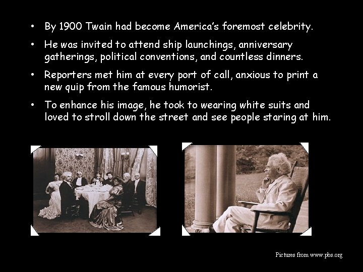 • By 1900 Twain had become America’s foremost celebrity. • He was invited • By 1900 Twain had become America’s foremost celebrity. • He was invited