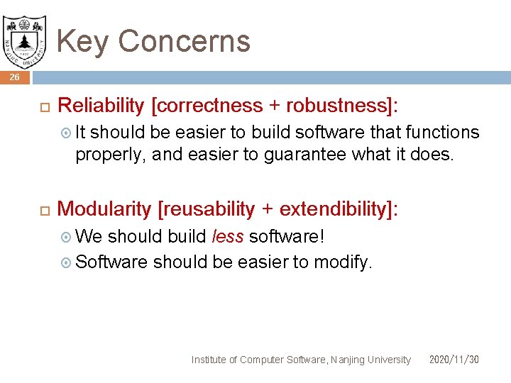 Key Concerns 26 Reliability [correctness + robustness]: It should be easier to build software