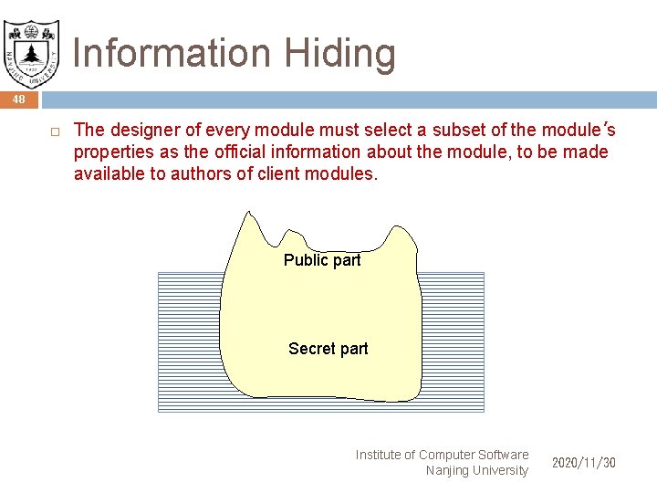 Information Hiding 48 The designer of every module must select a subset of the
