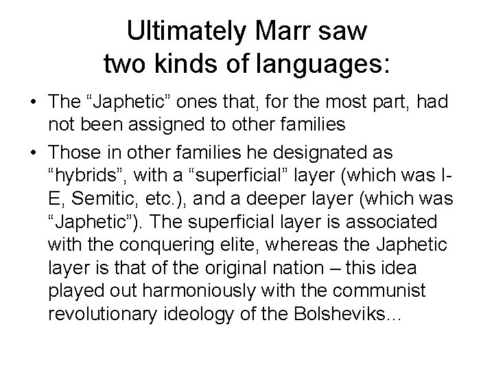 Ultimately Marr saw two kinds of languages: • The “Japhetic” ones that, for the