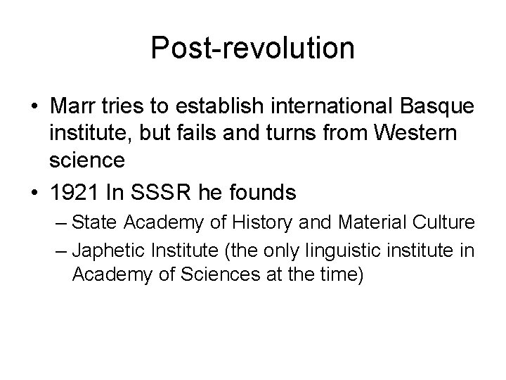 Post-revolution • Marr tries to establish international Basque institute, but fails and turns from