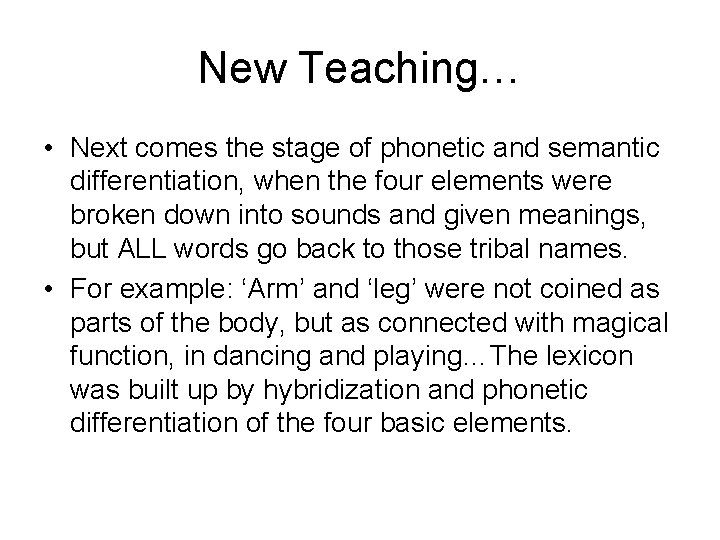 New Teaching… • Next comes the stage of phonetic and semantic differentiation, when the