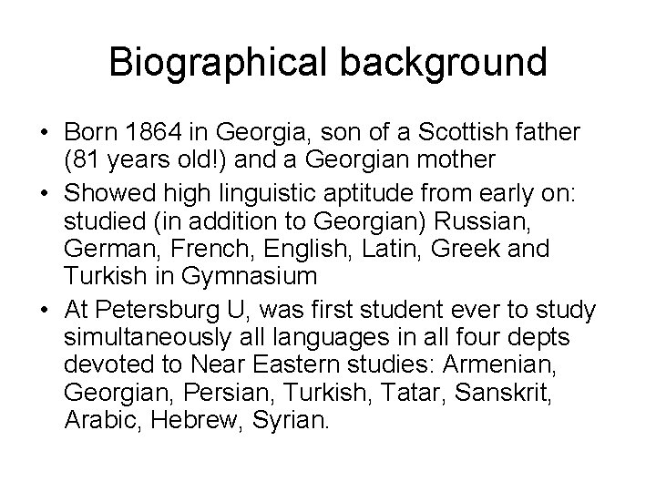 Biographical background • Born 1864 in Georgia, son of a Scottish father (81 years