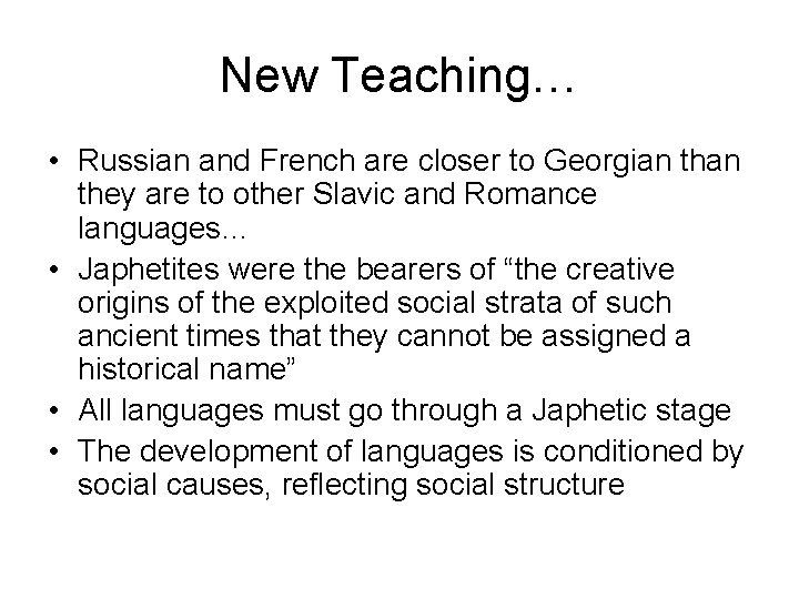 New Teaching… • Russian and French are closer to Georgian they are to other